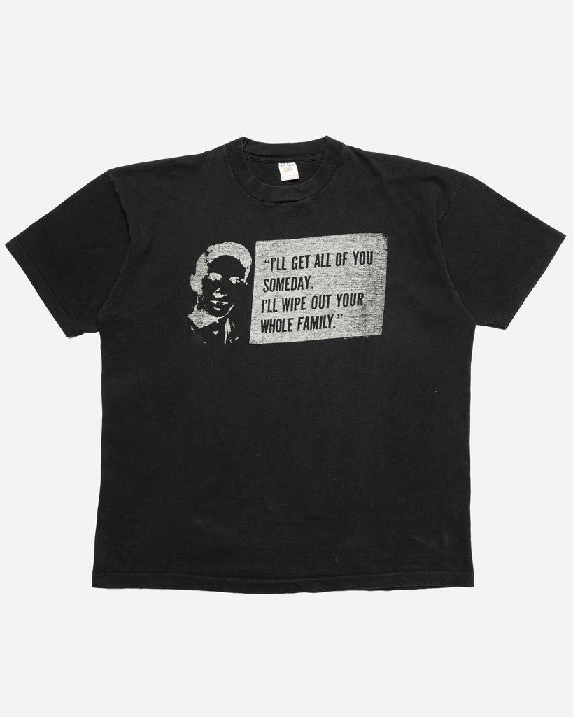 Single Stitched "I'll Get All Of You Someday, I'll Wipe Out Your Whole Family" Tee - 1990s
