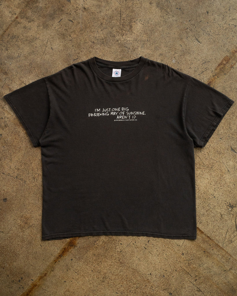 Faded "I'm Just One Big F#&%* Ray Of Sunshine..." Tee - 1990s