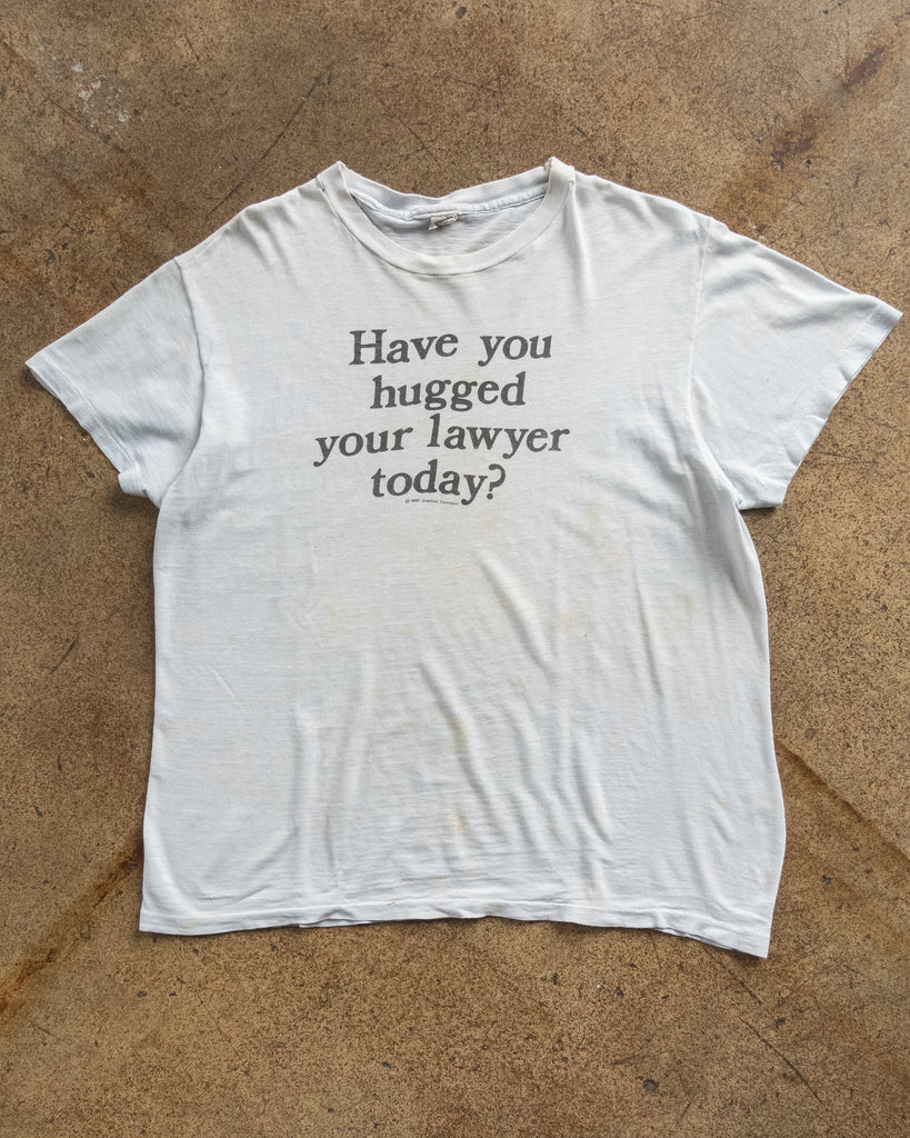 Single Stitched "Have You Hugged Your Lawyer Today?" Tee - 1980s FRONT PHOTO