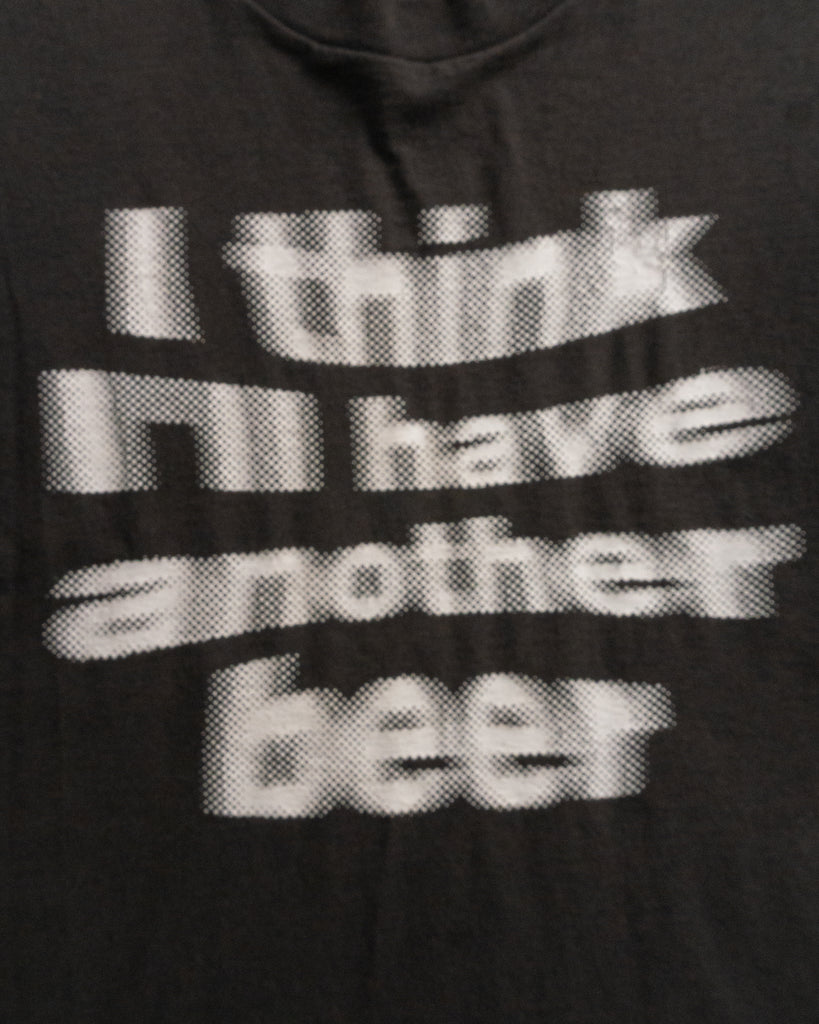 Single Stitched "I Think I'll Have Another Beer" Tee - 1990s DETAIL PHOTO