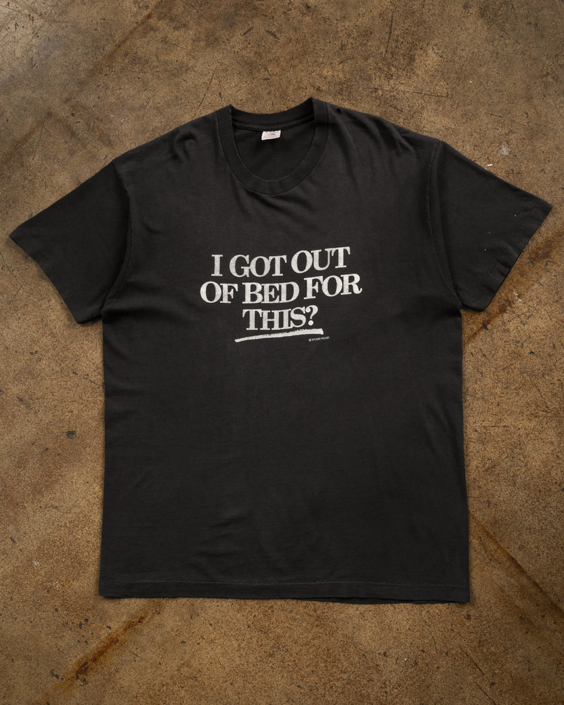 Single Stitched "I Get Out Of Bed For This?" Tee - 1990s