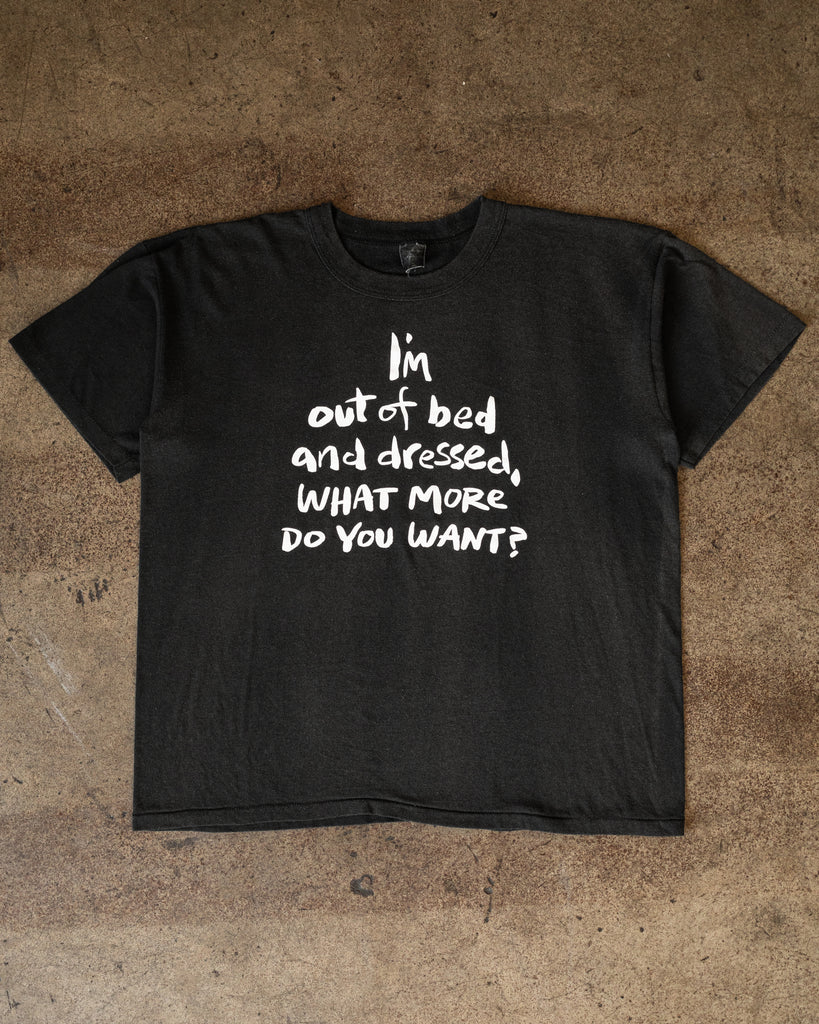Single Stitched "I'm Out Of Bed And Dressed" Tee - 1990s